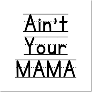 Ain't Your Mama Funny Human Right Slogan Man's & Woman's Posters and Art